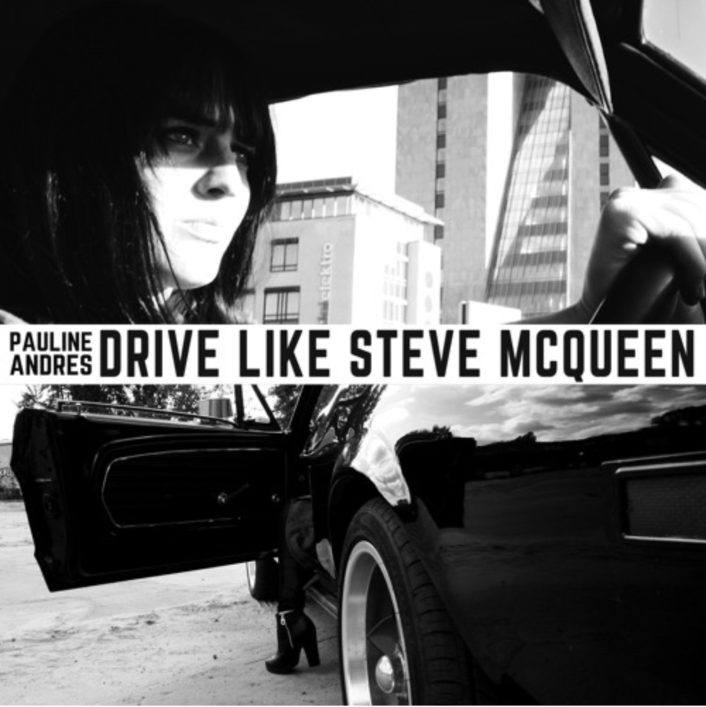 RELEASED TODAY: Pauline Andres - Drive Like Steve McQueen