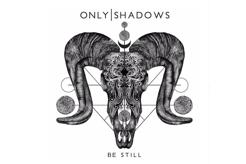 SONG PICK: Only Shadows - Be Still