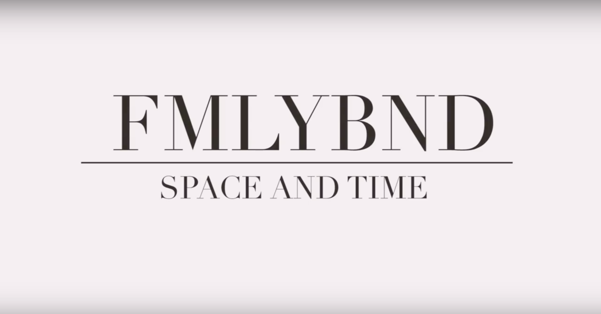 VIDEO: FMLYBND - Space & Time