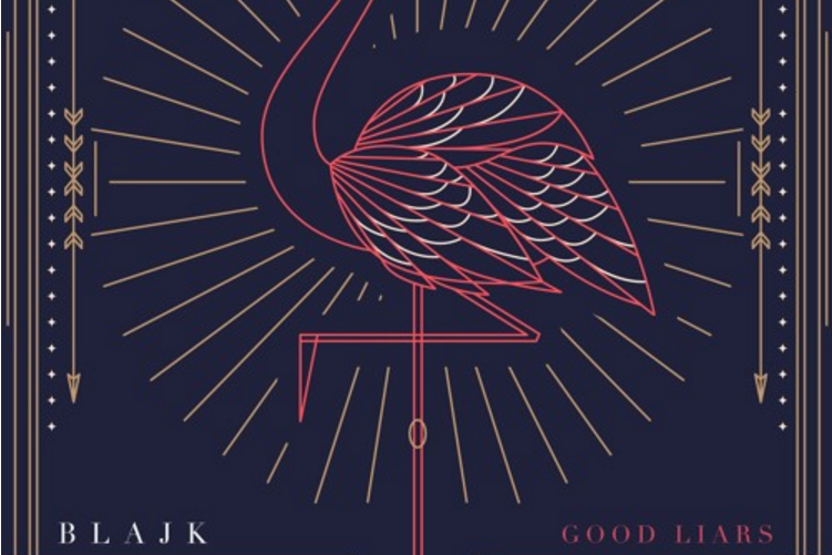 SONG PICK: BLAJK - Good Liars