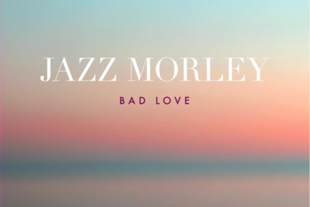 NEW TRACK: Jazz Morley - Bad Love