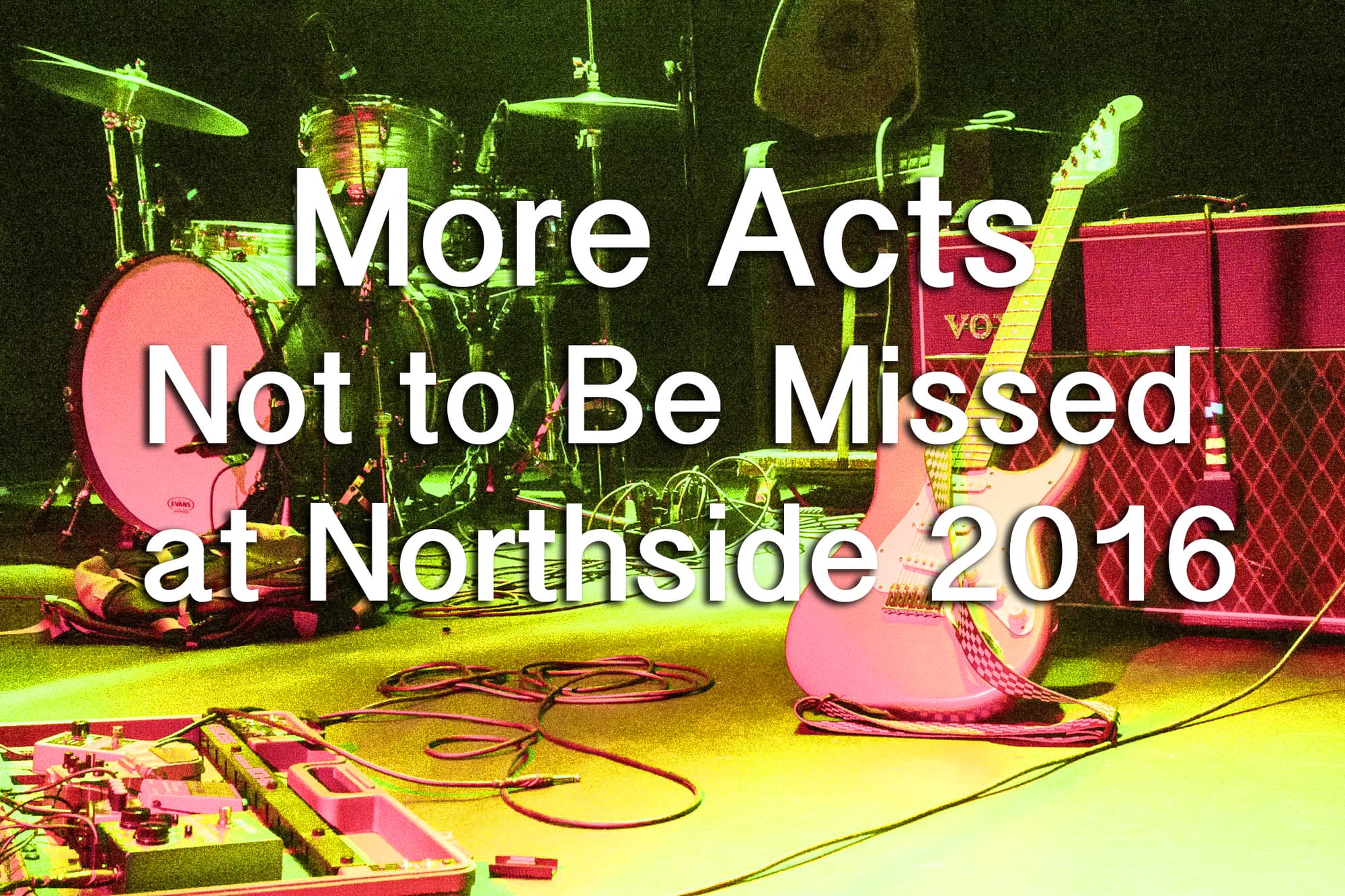 More Acts Not to Be Missed at Northside 2016