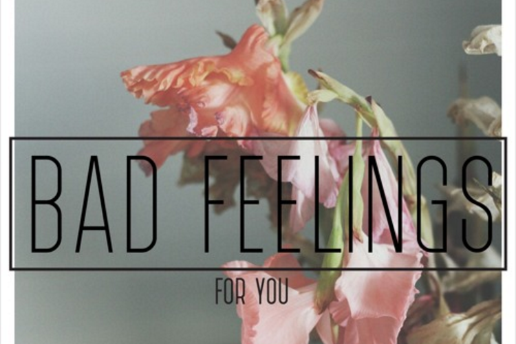 SONG PICK: Bad Feelings - For You