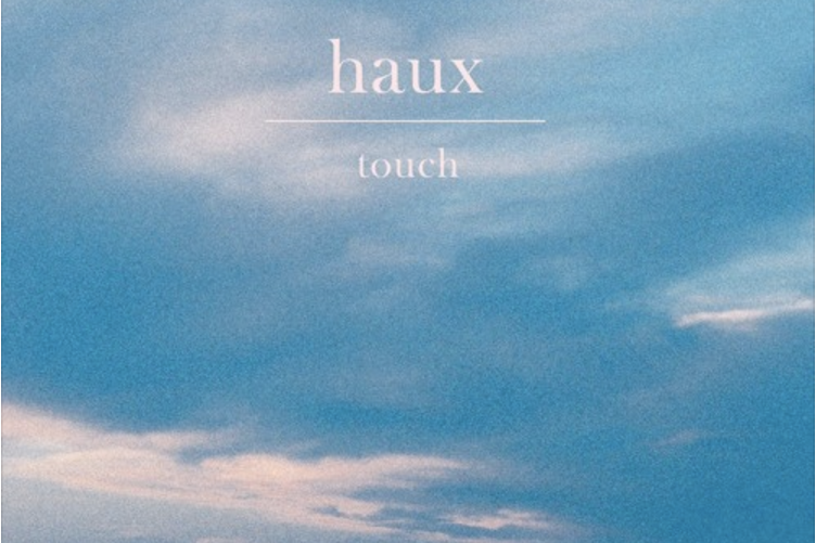 SONG PICK: Haux - Touch