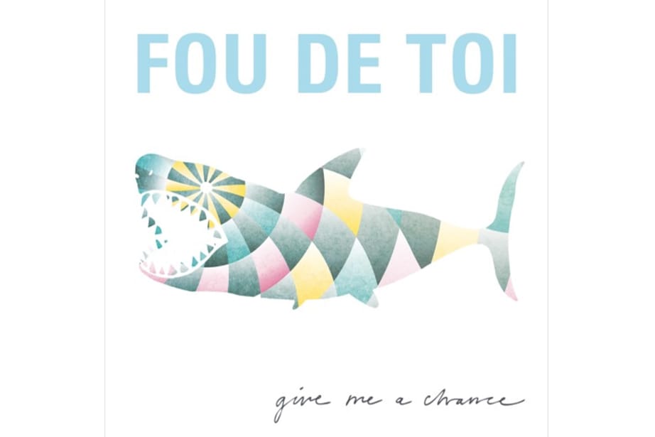 SONG PICK: Fou De Toi - Give Me a Chance