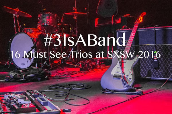 #3IsABand – 16 Must See Trios at SXSW 2016