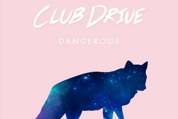 SONG PICK: Club Drive - Dangerous