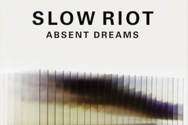 SONG PICK: Slow Riot - Absent Dreams