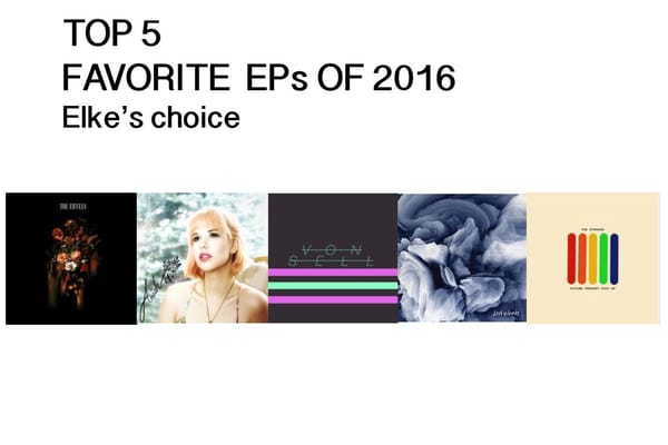 TOP 5 - Favorite EPs of 2016 - Elke's Picks