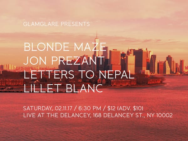 SHOW PREVIEW: Blonde Maze / Jon Prezant / Letters to Nepal / Lillet Blanc