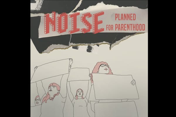 EXCITED ABOUT: Noise for Planned Parenthood (Compilation)