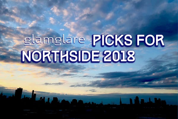 glamglare picks for Northside Festival 2018