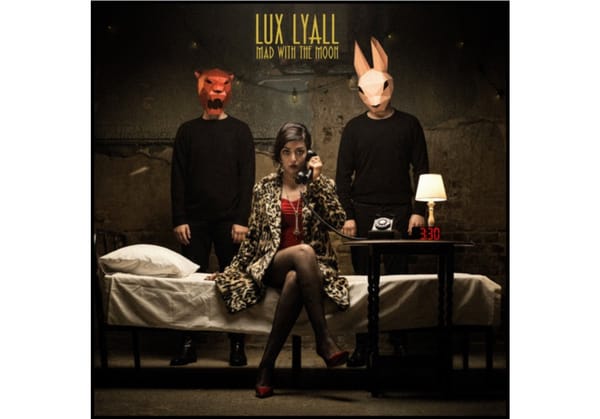 NEW TRACK: Lux Lyall - Mad With The Moon