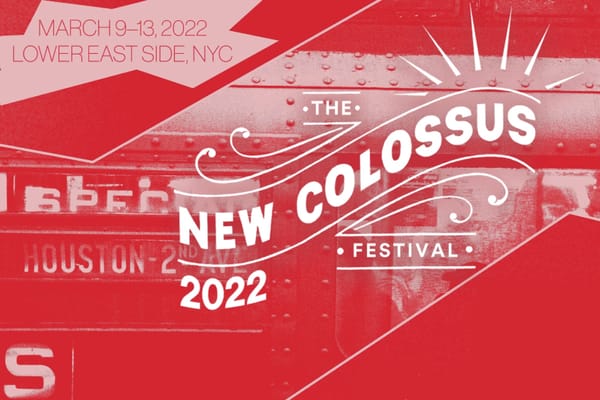 Excited for The New Colossus Festival 2022 - Our Must-See Picks